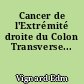 Cancer de l'Extrémité droite du Colon Transverse...