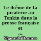 Le thème de la piraterie au Tonkin dans la presse française et la littérature coloniale de 1872 à 1897