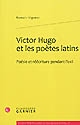 Victor Hugo et les poètes latins : poésie et réécriture pendant l'exil