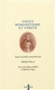 Vigny, romantisme et vérité : actes de la journée d'études organisée le 5 décembre 1996 pour le Bicentenaire de la naissance de Vigny (1797-1997)