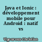 Java et Ionic : développement mobile pour Android : natif vs hybride