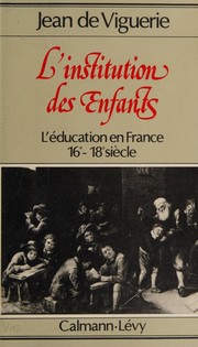 L'Institution des enfants : l'éducation en France, XVIe-XVIIIe siècle