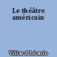 Le théâtre américain