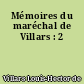 Mémoires du maréchal de Villars : 2