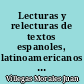 Lecturas y relecturas de textos espanoles, latinoamericanos y us latinos