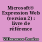 Microsoft® Expression Web (version 2) : livre de référence