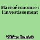 Macroéconomie : l investissement