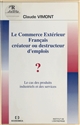 Le Commerce extérieur français créateur ou destructeur d'emplois ? : le cas des produits industriels et des services