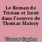 Le Roman de Tristan et Iseut dans l'oeuvre de Thomas Malory