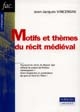 Motifs et thèmes du récit médiéval