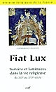 Fiat lux : lumière et luminaires dans la vie religieuse en Occident du XIIIe siècle au début du XVIe siècle