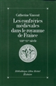 Les confréries médiévales dans le royaume de France : XIIIe-XVe siècle