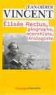 Élisée Reclus, géographe, anarchiste, écologiste