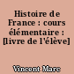 Histoire de France : cours élémentaire : [livre de l'élève]
