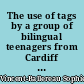The use of tags by a group of bilingual teenagers from Cardiff : a corpus-based study