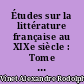 Études sur la littérature française au XIXe siècle : Tome premier : Madame de Staël et Chateaubriand