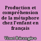 Production et compréhension de la métaphore chez l'enfant en français