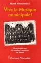 Vive la musique municipale ! : deux cents ans de musique amateur au Mans