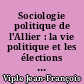 Sociologie politique de l'Allier : la vie politique et les élections sous la Troisième République