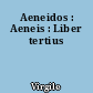 Aeneidos : Aeneis : Liber tertius