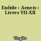 Enéide : Aeneis : Livres VII-XII