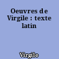Oeuvres de Virgile : texte latin
