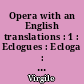 Opera with an English translations : 1 : Eclogues : Ecloga : Georgics : Georgica : Aeneid : Aeneis