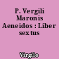 P. Vergili Maronis Aeneidos : Liber sextus
