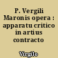 P. Vergili Maronis opera : apparatu critico in artius contracto