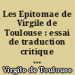 Les Epitomae de Virgile de Toulouse : essai de traduction critique avec une bibliographie, une introduction et des notes