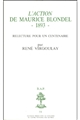 L'"Action" de Maurice Blondel, 1893 : relecture pour un centenaire