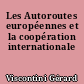 Les Autoroutes européennes et la coopération internationale