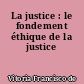 La justice : le fondement éthique de la justice