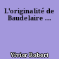 L'originalité de Baudelaire ...
