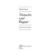 Nietzsche und Wagner : Ein deutsches Lesebuch