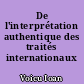 De l'interprétation authentique des traités internationaux