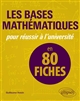 Les bases mathématiques pour réussir à l'université : en 80 fiches