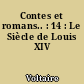 Contes et romans.. : 14 : Le Siècle de Louis XIV