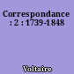 Correspondance : 2 : 1739-1848