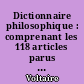 Dictionnaire philosophique : comprenant les 118 articles parus sous ce titre du vivant de Voltaire avec leurs suppléments parus dans les "Questions sur l'Encyclopédie"