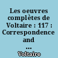 Les oeuvres complètes de Voltaire : 117 : Correspondence and related documents : XXXIII : January - July 1768 : letters D 14635-D 15163 : The |Complete works of Voltaire