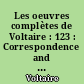Les oeuvres complètes de Voltaire : 123 : Correspondence and related documents : XXXIX : August 1772-May 1773 : letters D17843-D18406 : The Complete Works of Voltaire