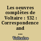 Les oeuvres complètes de Voltaire : 132 : Correspondence and related documents : XLVIII : List of letters: alphabetical by correspondents : The @Complete works of Voltaire : 132 : XLVIII: list of letters, alpabetical by correspondents