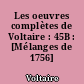 Les oeuvres complètes de Voltaire : 45B : [Mélanges de 1756]
