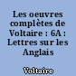 Les oeuvres complètes de Voltaire : 6A : Lettres sur les Anglais