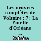 Les oeuvres complètes de Voltaire : 7 : La Pucelle d'Orléans : The Complete works of Voltaire