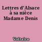 Lettres d'Alsace à sa nièce Madame Denis