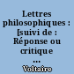 Lettres philosophiques : [suivi de : Réponse ou critique des Lettres philosophiques de Monsieur de V*** par le R.P. D.P.B.**.- Basle, C. Revis, 1785]