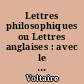 Lettres philosophiques ou Lettres anglaises : avec le texte complet des remarques sur les "Pensées" de Pascal