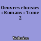Oeuvres choisies : Romans : Tome 2